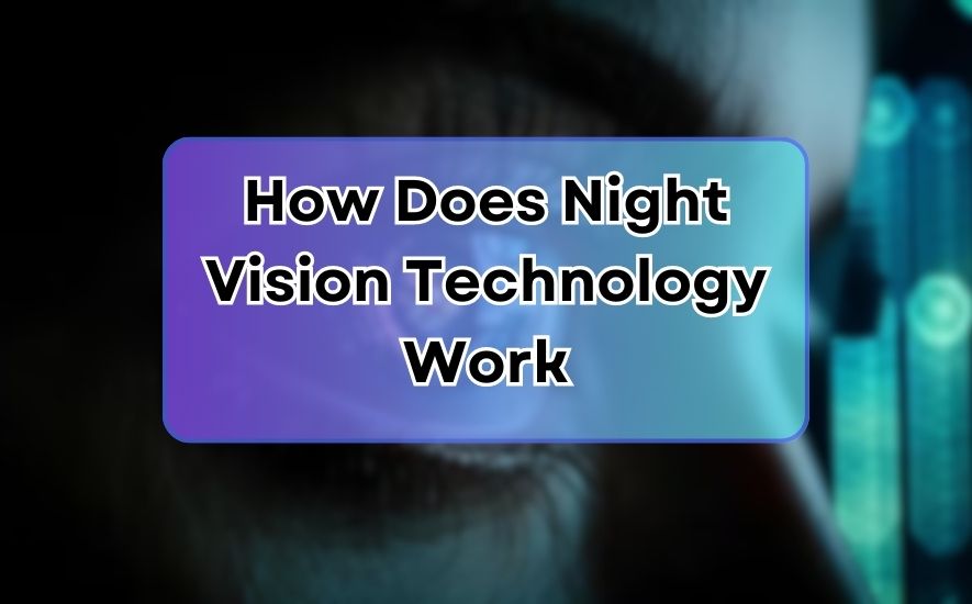 How Does Night Vision Technology Work