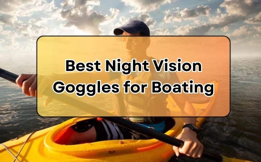 Best Night Vision Goggles for Boating