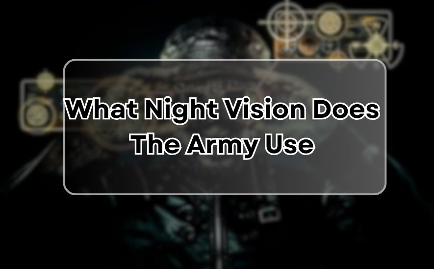 What Night Vision Does The Army Use