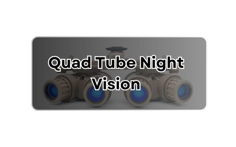 Quad Tube Night Vision