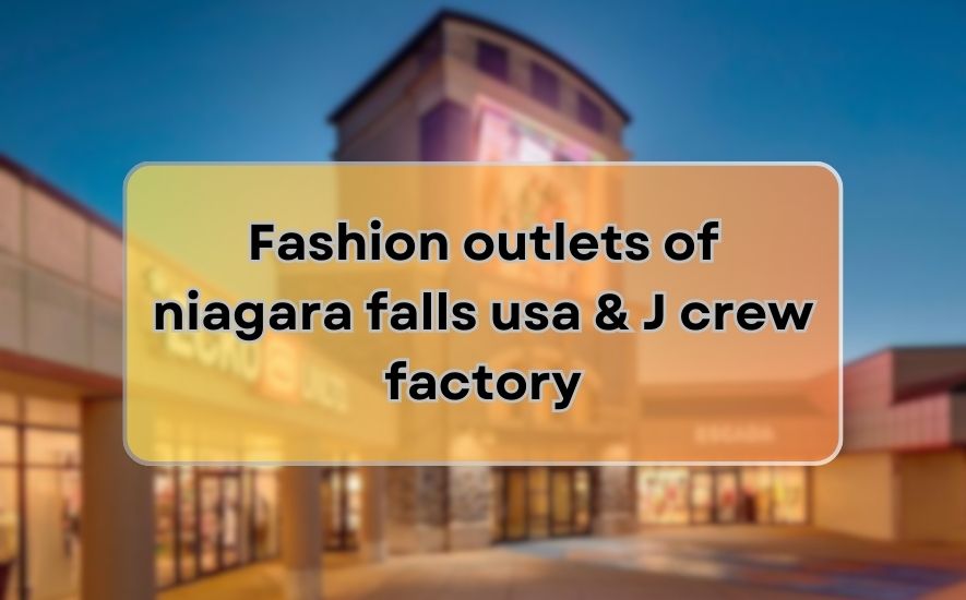 Fashion outlets of niagara falls usa & J crew factory
