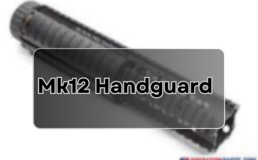 MK12 Handguard