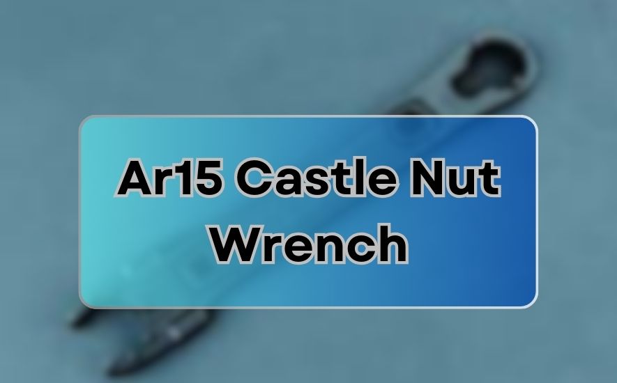 AR-15 Castle Nut Wrench