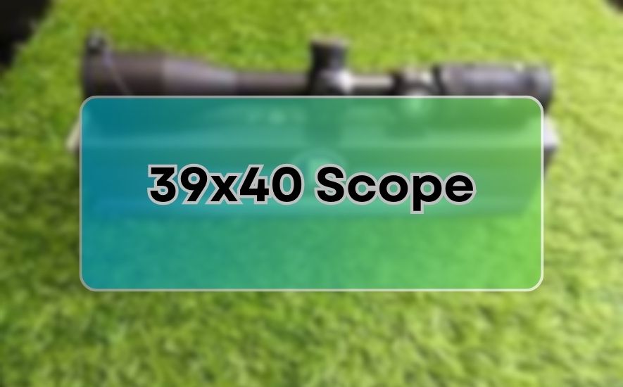 39x40 Scope