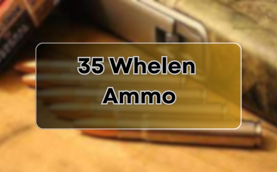 35 Whelen Ammo