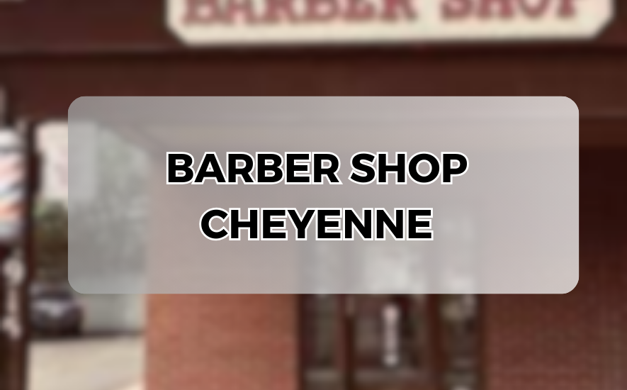 Charm of Barber Shops in Cheyenne