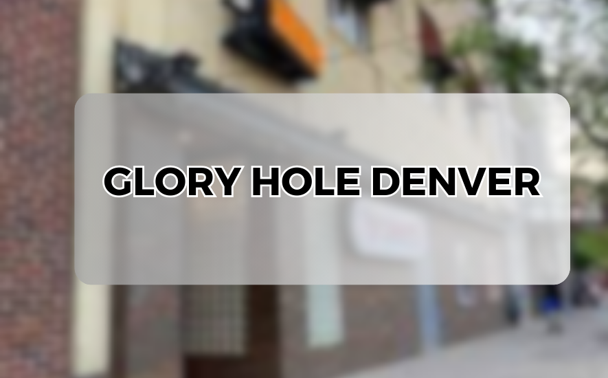 glory hole denver