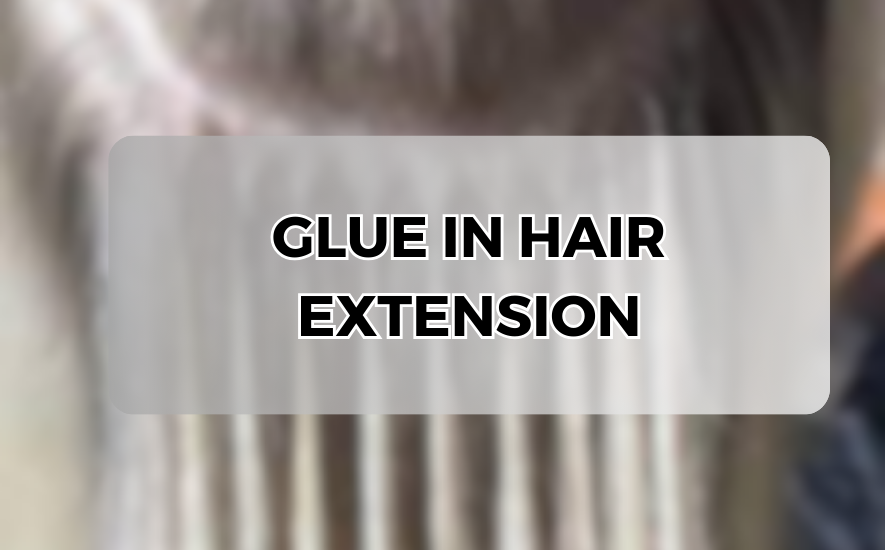 Guide to Glue-in Hair Extensions