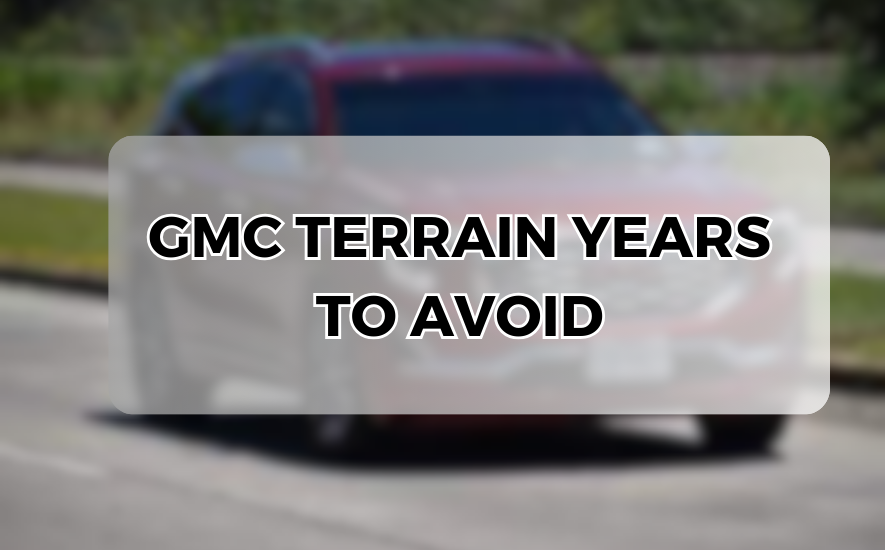 gmc terrain years to avoid