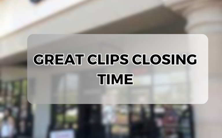 Mystique of Great Clips Closing Time