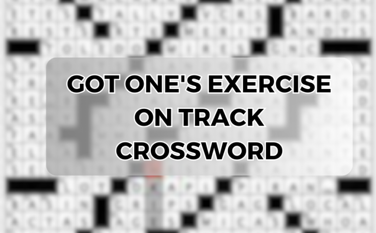 got one's exercise on track crossword