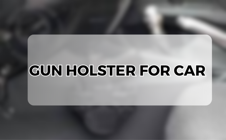 gun holster for car