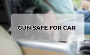 gun safe for car